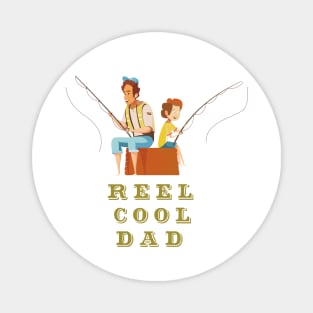 Reel Cool Dad - fathers day Magnet